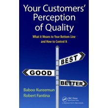 Your Customers' Perception of Quality: What It Means to Your Bottom Line and How to Control It